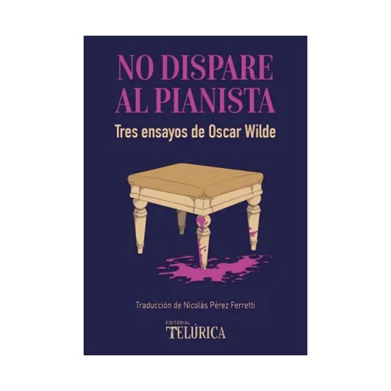 TOP10BOOKS - LIBRO NO DISPARE AL PIANISTA / OSCAR WILDE / EDITORIAL TELÚRICA