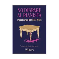 TOP10BOOKS - LIBRO NO DISPARE AL PIANISTA / OSCAR WILDE / EDITORIAL TELÚRICA