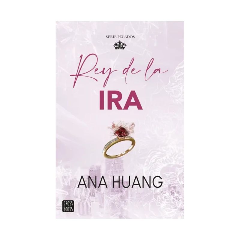 TOP10BOOKS - LIBRO PECADOS 1. REY DE LA IRA / ANA HUANG / CROSSBOOKS