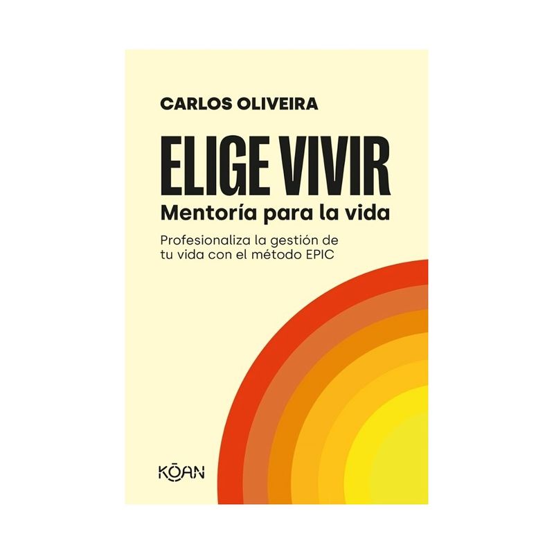 TOP10BOOKS - LIBRO ELIGE VIVIR / CARLOS OLIVEIRA / KOAN