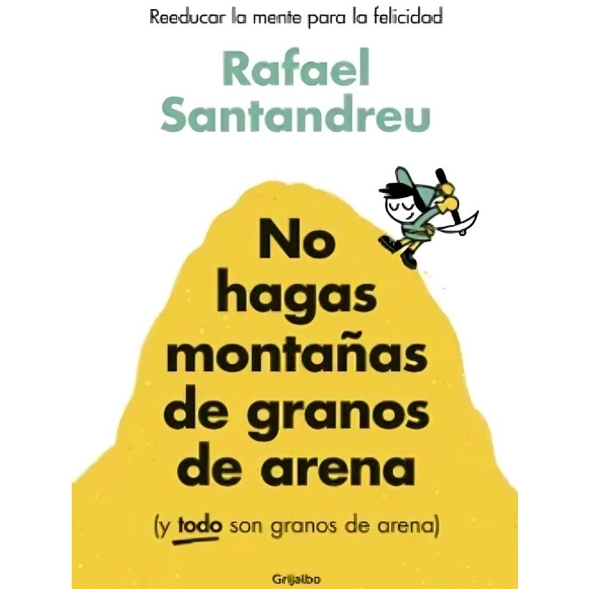 TOP10BOOKS - LIBRO No Hagas Montañas De Granos De Arena (y Todo Son Granos De Arena)