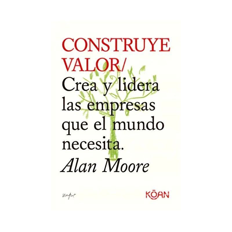 TOP10BOOKS - LIBRO CONSTRUYE VALOR / ALAN MOORE / KOAN