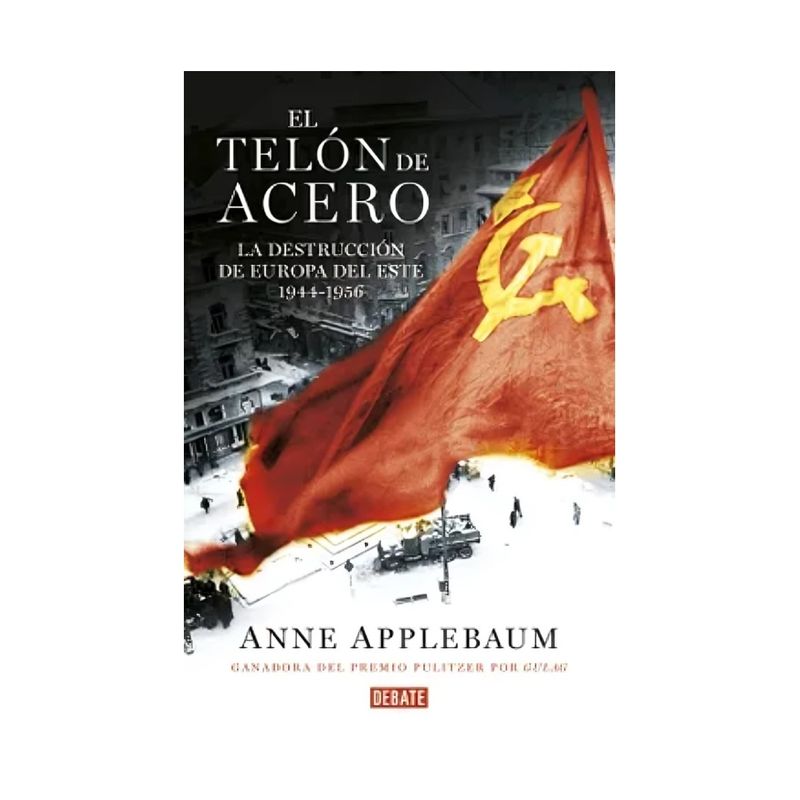 TOP10BOOKS - LIBRO EL TELON DE ACERO / ANNE APPLEBAUM / DEBATE