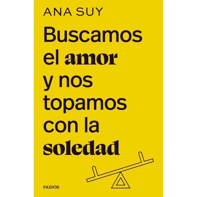 PAIDOS - Buscamos el amor y nos topamos con la soledad - Ana Suy
