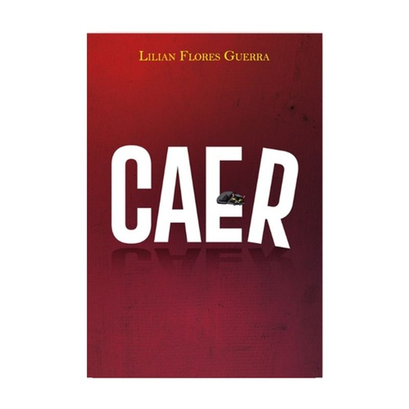 ANTARTICA LIBROS - Caer - FLORES, LILIAN