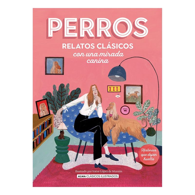 ALMA - Perros. Relatos Clasicos Con Una Mirada Canina