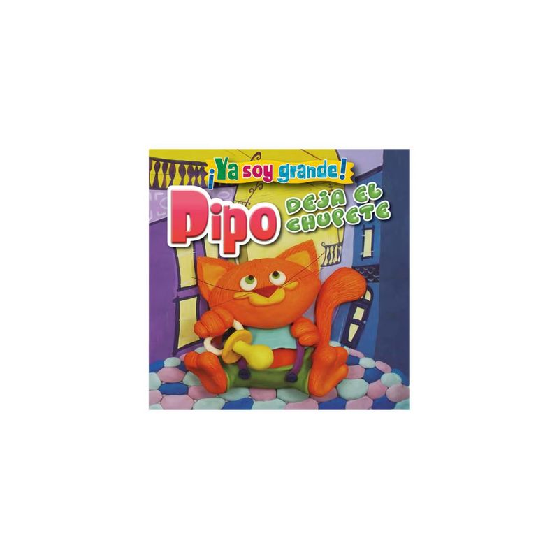 LATINBOOKS - Libro Pipo Deja El Chupete - ¡ Ya Soy Grande  - Latinbooks