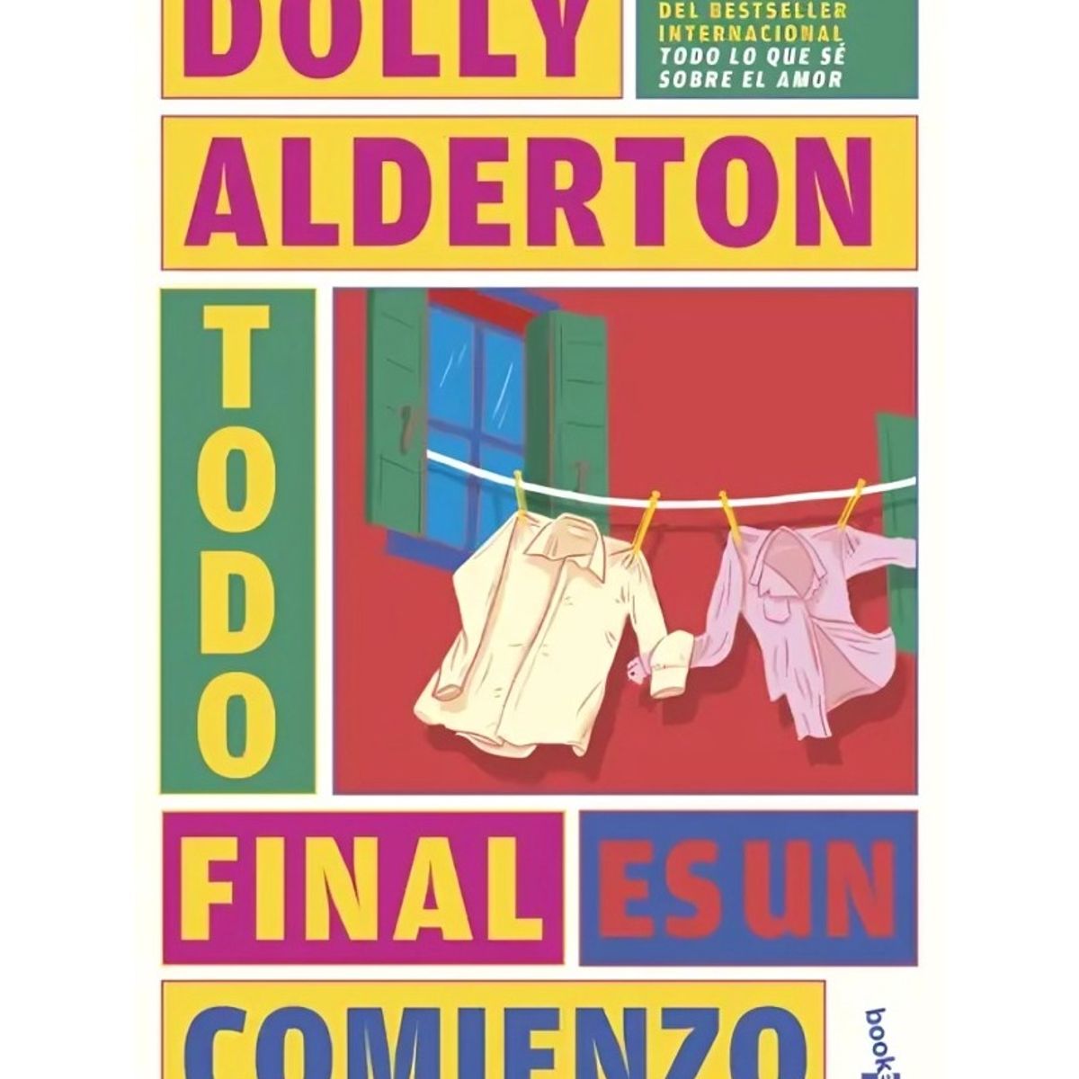 TOP10BOOKS - LIBRO TODO FINAL ES UN COMIENZO / DOLLY ALDERTON / BOOKET