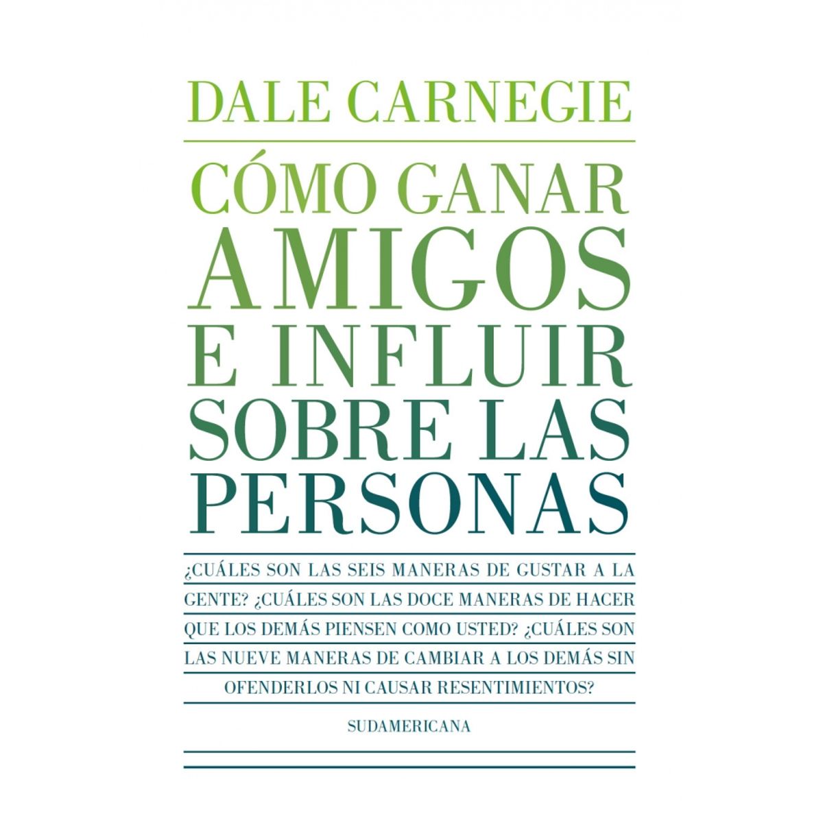 SUDAMERICA - Cómo ganar amigos e influir sobre las personas - Carnegie
