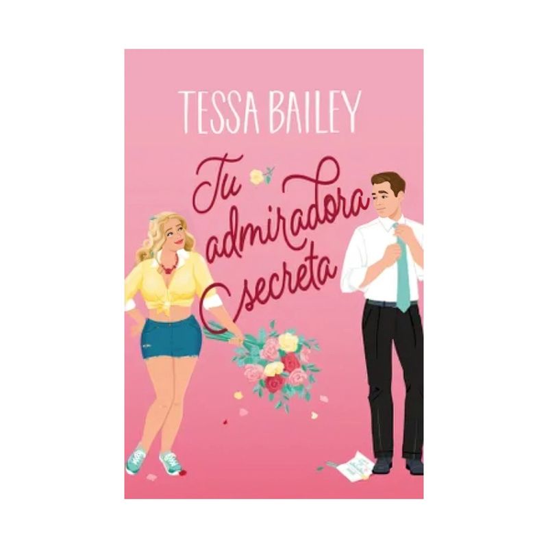 TOP10BOOKS - LIBRO TU ADMIRADORA SECRETA / TESSA BAILEY / EDICIONES URANO