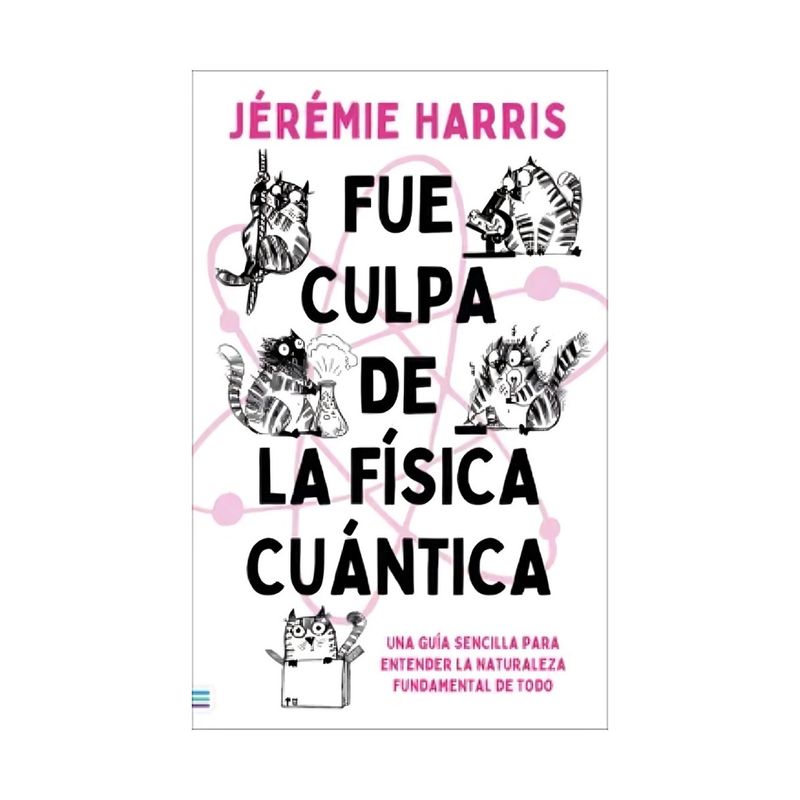 TOP10BOOKS - LIBRO FUE CULPA DE LA FÍSICA CUÁNTICA / JEREMIE HARRIS / EDICIONES URANO