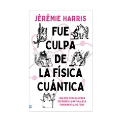 TOP10BOOKS - LIBRO FUE CULPA DE LA FÍSICA CUÁNTICA / JEREMIE HARRIS / EDICIONES URANO