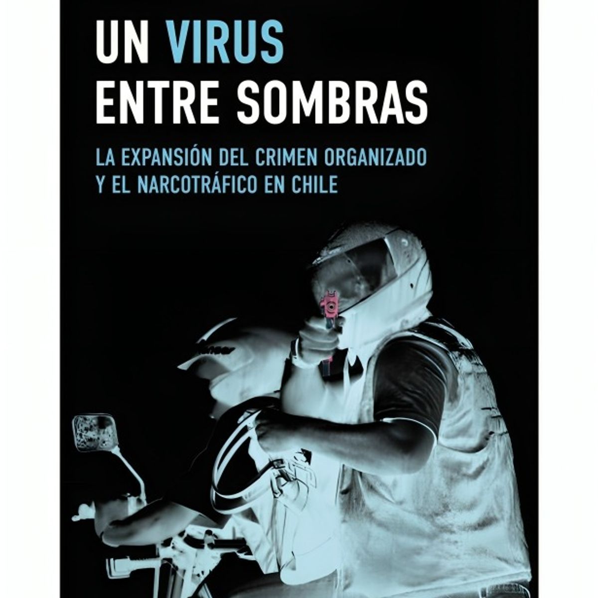 TOP10BOOKS - LIBRO Un V i r u s Entre Sombras. La Expansión Del Crimen Organizado Y El