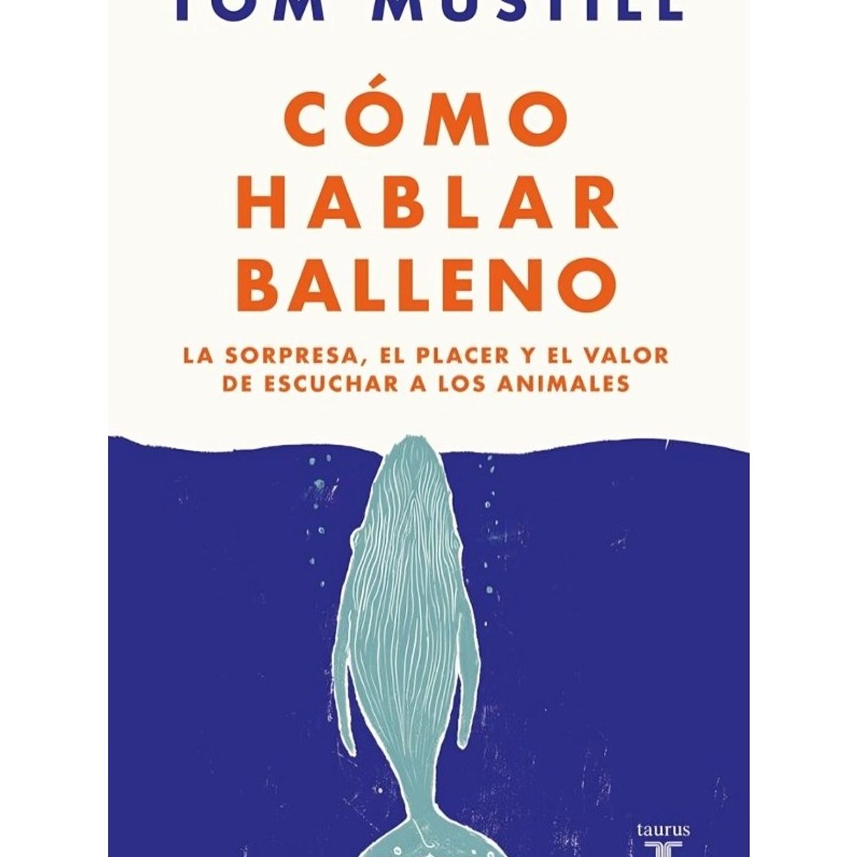 TOP10BOOKS - LIBRO Cómo Hablar Balleno - TOM MUSTILL