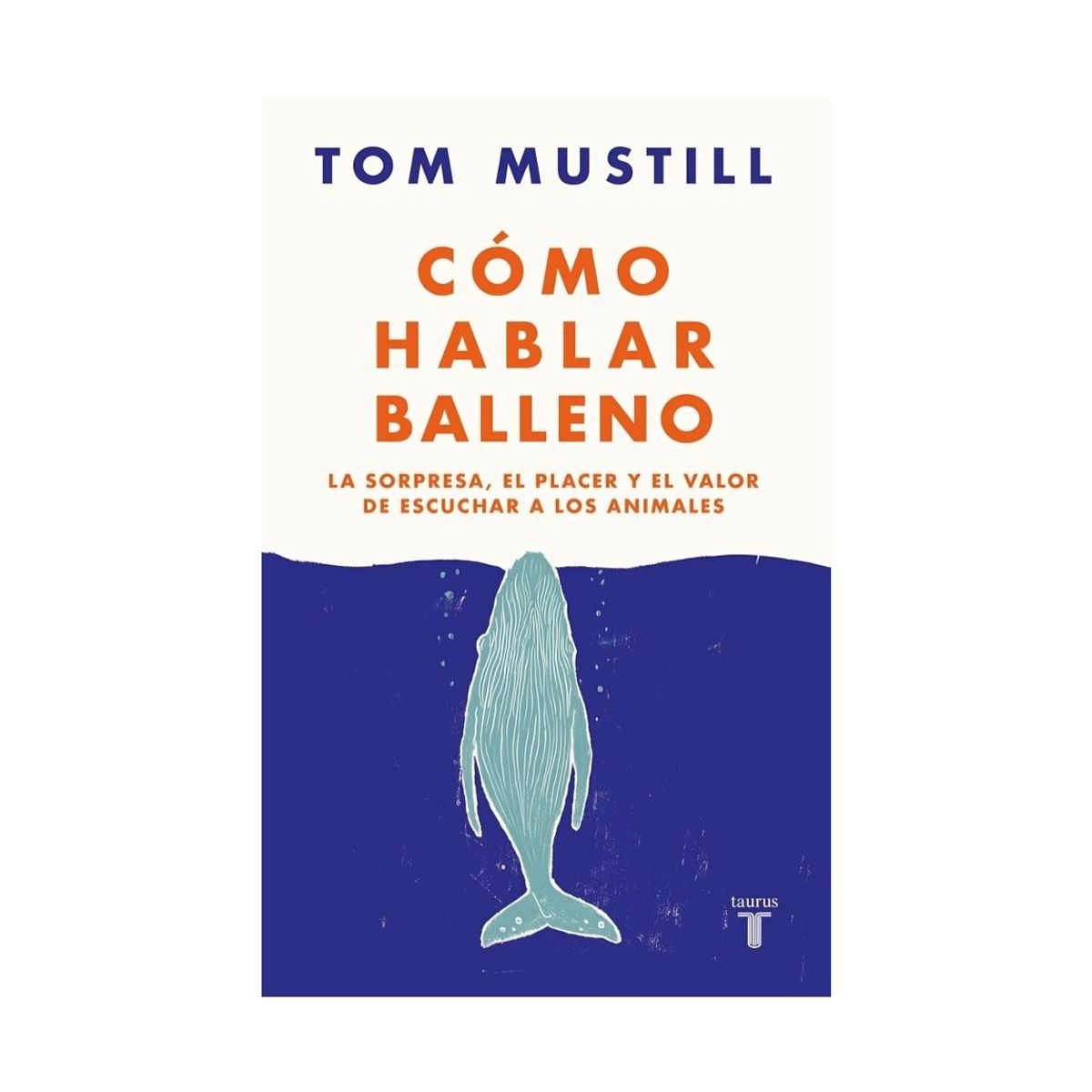 TOP10BOOKS - LIBRO Cómo Hablar Balleno - TOM MUSTILL