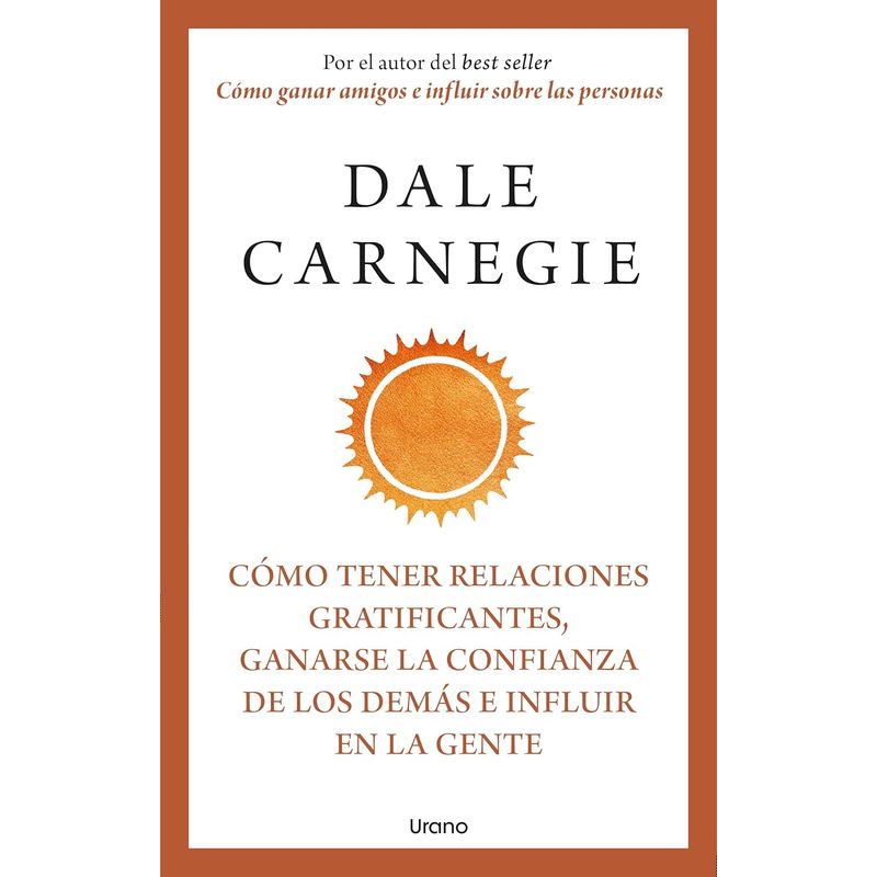 EDICIONES URANO - Libro Cómo tener relaciones gratificantes - Dale Carnegie
