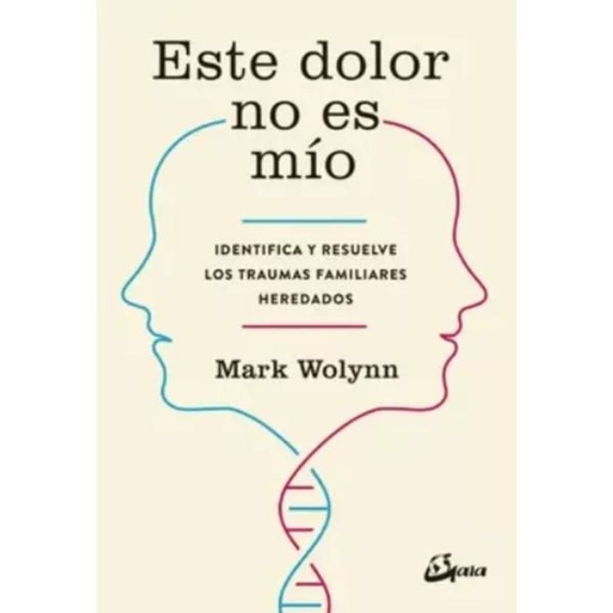 GAIA - Este Dolor No Es Mio Identifica Y Resuelve Los Traumas