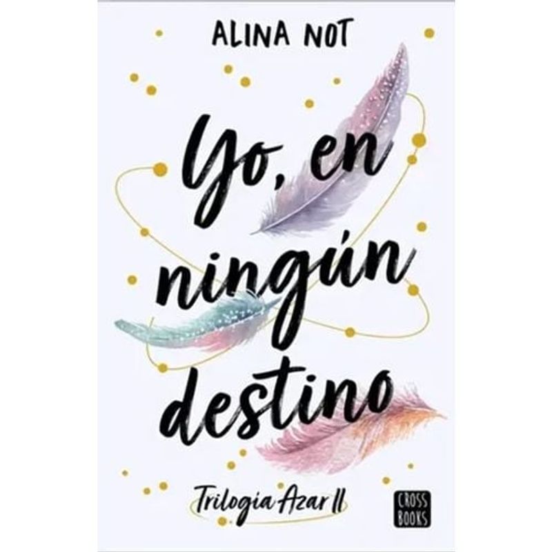 CROSS BOOKS - Yo En Ningun Destino - Trilogia Azar II