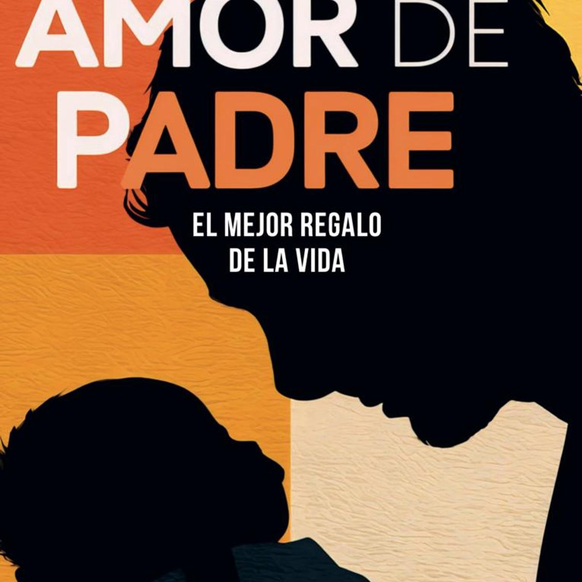 GENERICO - Libro Amor de Padre el Mejor Regalo de la Vida autor Juan Carlos Castillo Monroy