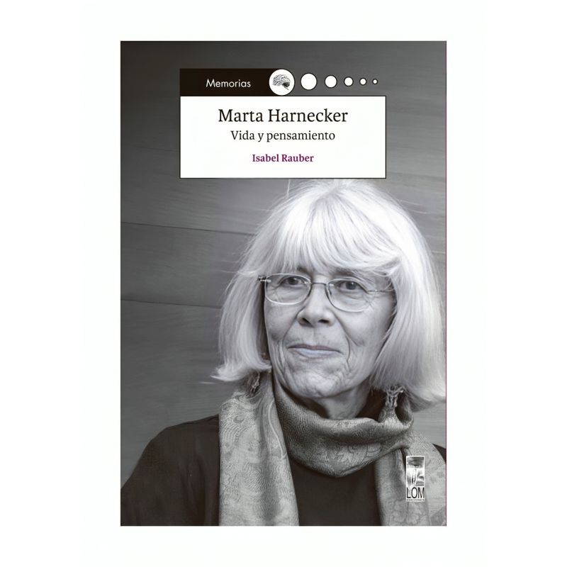 TOP10BOOKS - LIBRO MARTA HARNECKER. VIDA Y PENSAMIENTO / ISABEL RAUBER / LOM