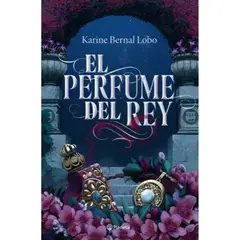 PLANETA - El Perfume Del Rey - Karine Bernal Lobo