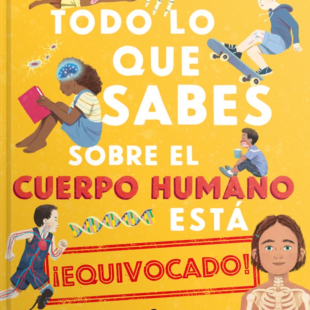 EDITORIAL CONTRAPUNTO - Todo lo que sabes sobre el cuerpo humano está equivocado