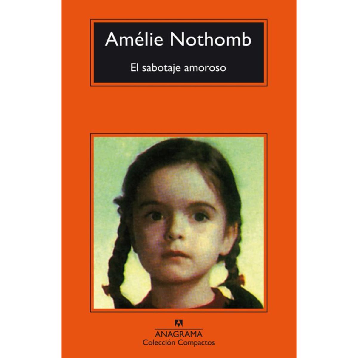 ANAGRAMA - El Sabotaje Amoroso - Autor(a):  Amelie Nothomb
