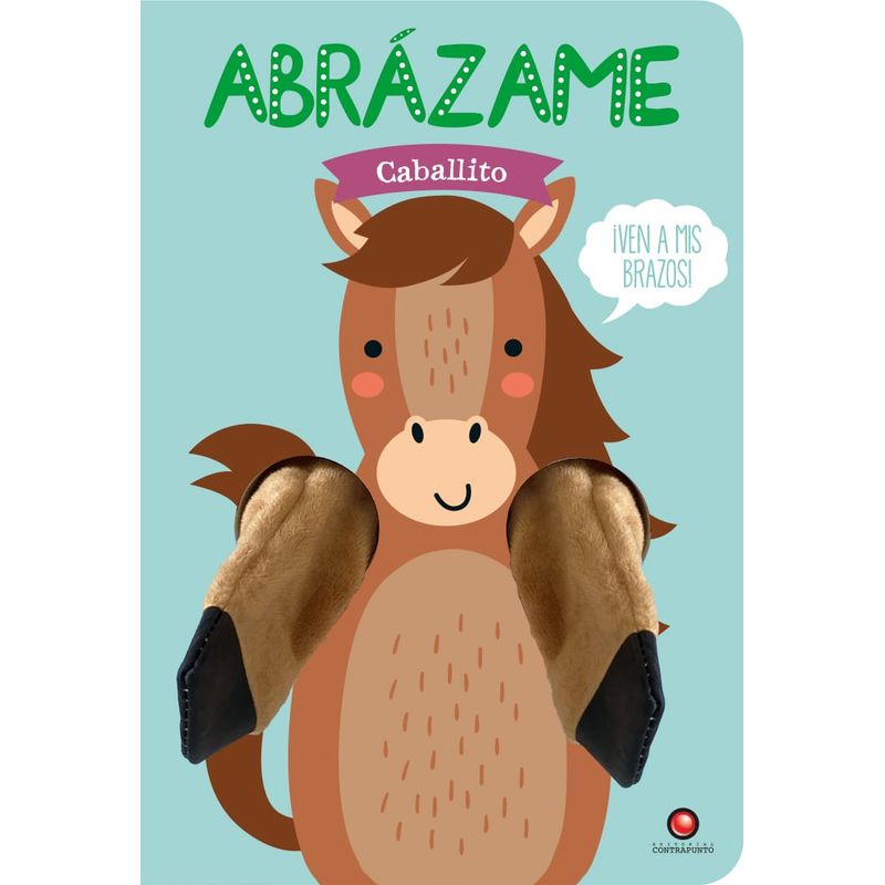 EDITORIAL CONTRAPUNTO - Libro Abrázame. Caballito