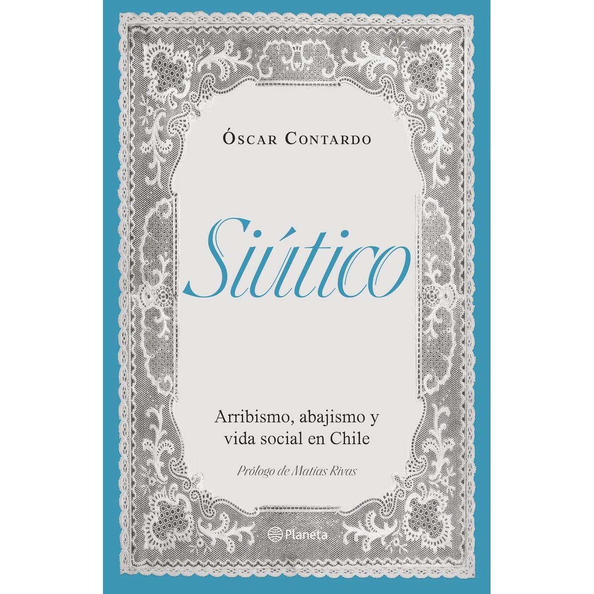 PLANETA - Libro Siútico - Óscar Contardo