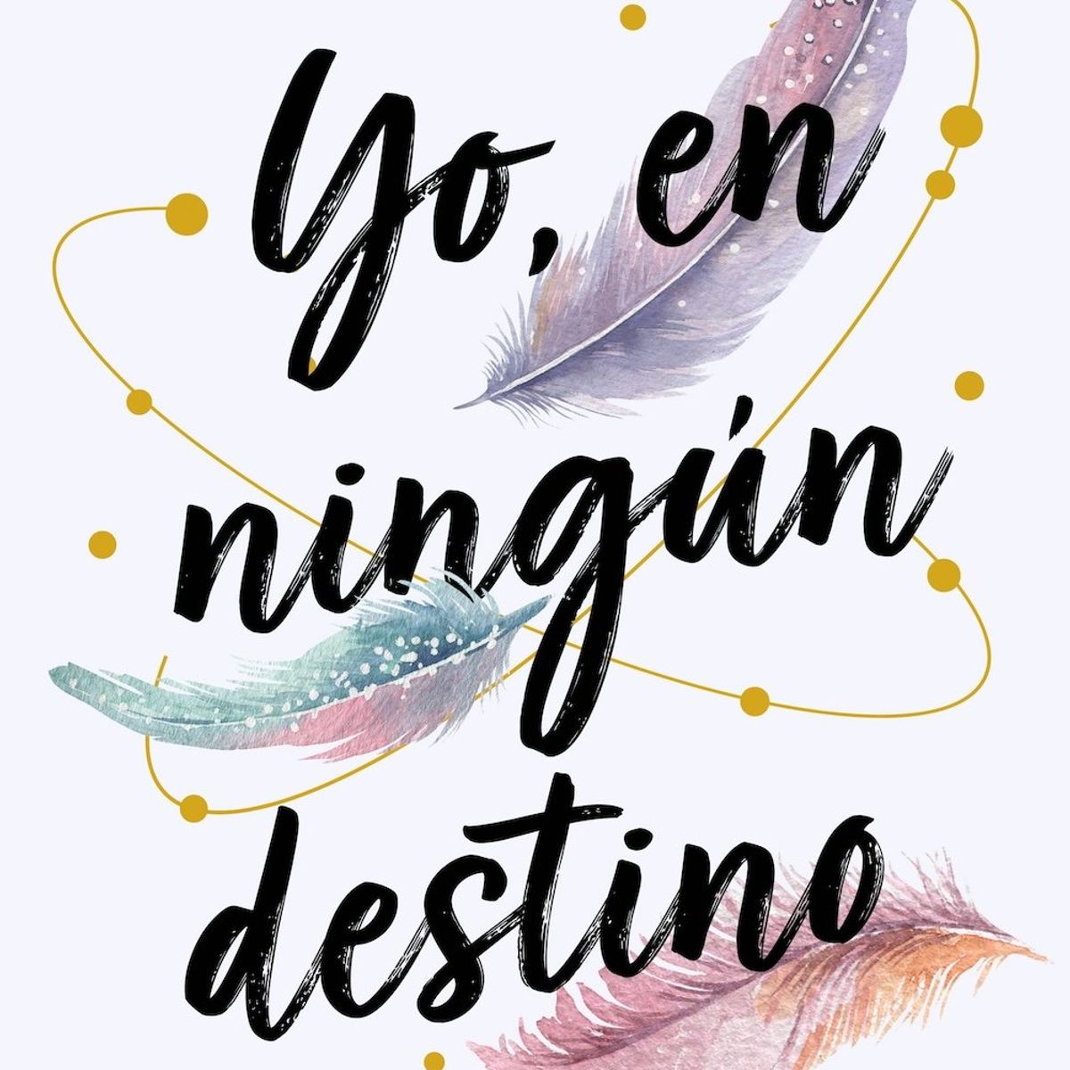 CROSS BOOKS - Libro Trilogía Azar 2: Yo en ningún destino - Alina Not