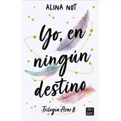 CROSS BOOKS - Libro Trilogía Azar 2: Yo en ningún destino - Alina Not