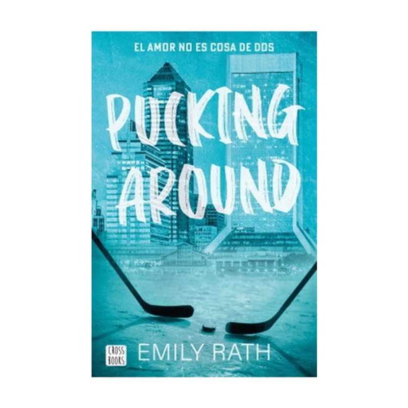 ANTARTICA LIBROS - PUCKING AROUND. EL AMOR NO ES COSA DE DO