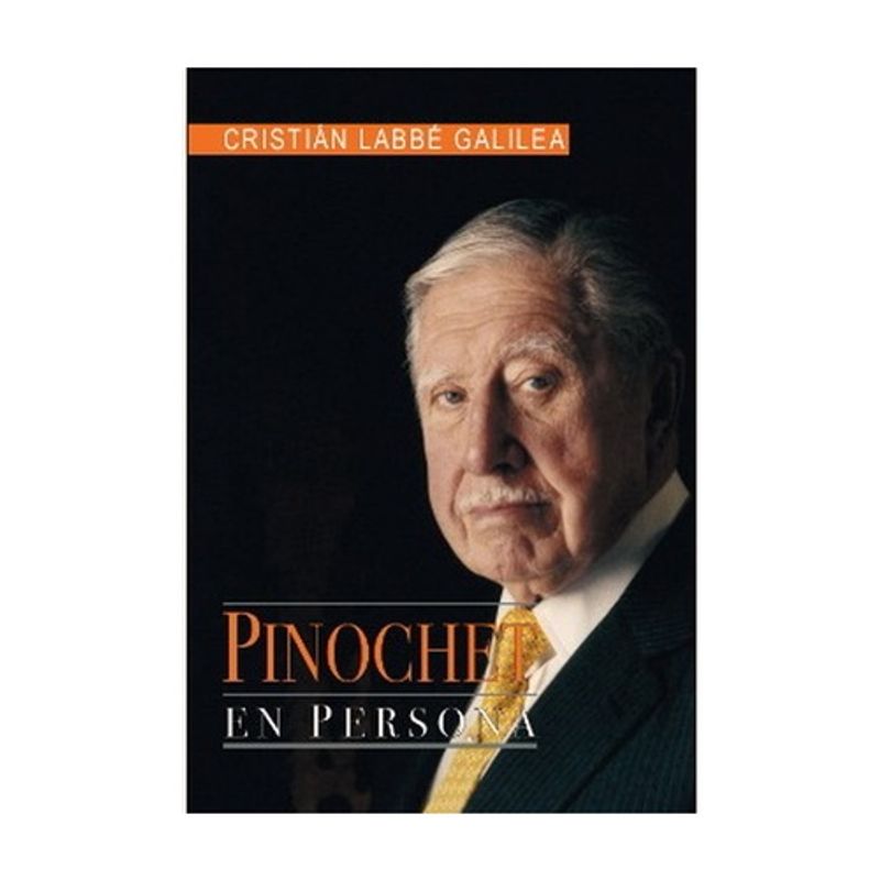 ANTARTICA LIBROS - Pinochet En Persona - LABBE GALILEA, CRISTIAN