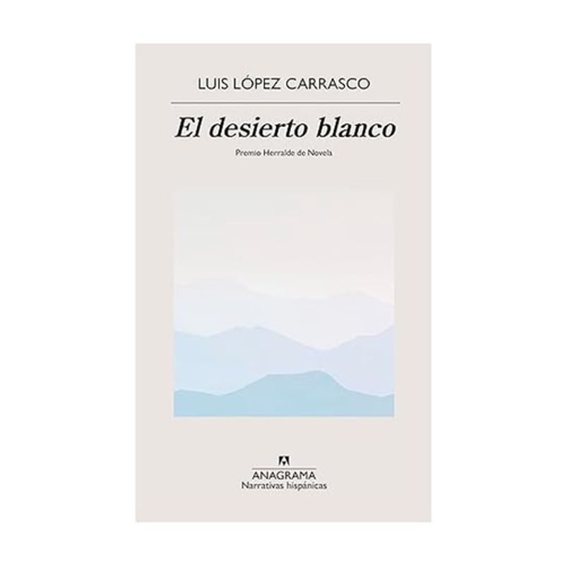ANTARTICA LIBROS - El Desierto Blanco - LOPEZ CARRASCO, LUIS