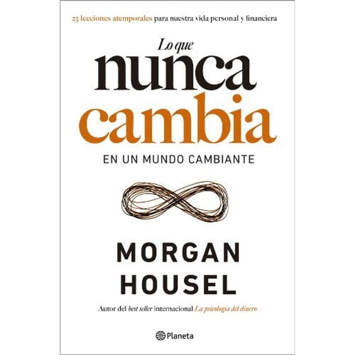 PLANETA - Lo Que Nunca Cambia - Morgan Housel