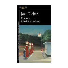 ANTARTICA LIBROS - El Caso Alaska Sanders - DICKER JOEL