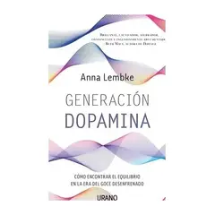 TOP10BOOKS - LIBRO GENERACIÓN DOPAMINA. CÓMO ENCONTRAR EL EQUILIBRIO EN LA ERA DEL GOCE DESE