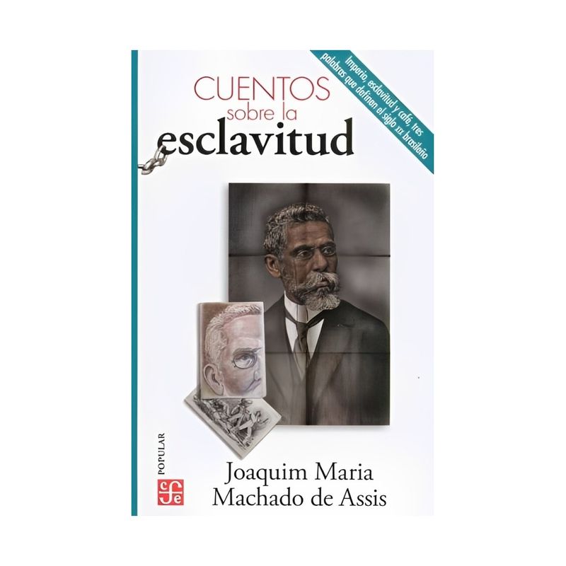 TOP10BOOKS - LIBRO CUENTOS SOBRE LA E S C L A V I T U D. / JOAQUIM MARIA MACHADO DE ASSIS / FCE CHILE