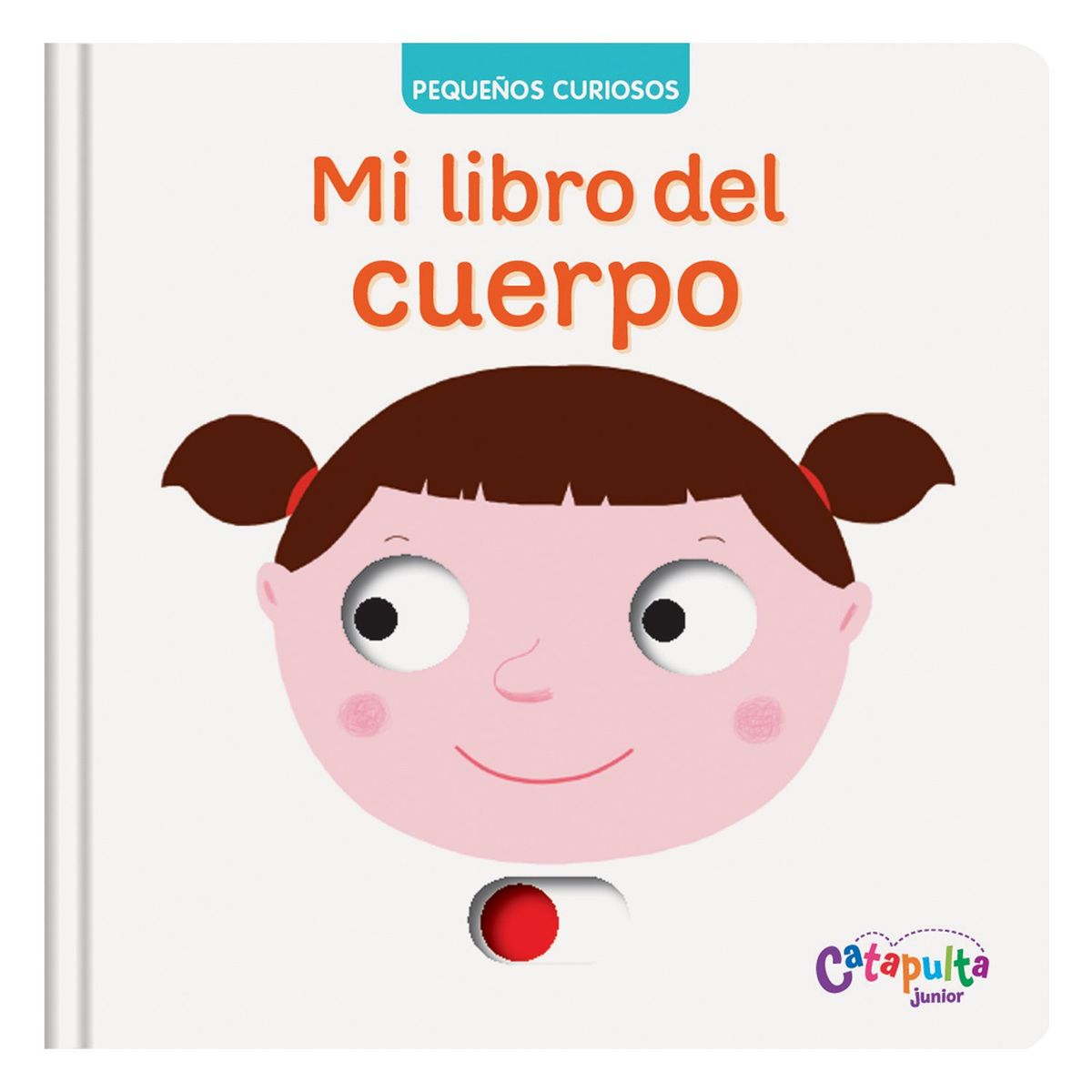 CATAPULTA EDITORES - LIBRO Pequeños Curiosos - Mi Libro Del Cuerpo