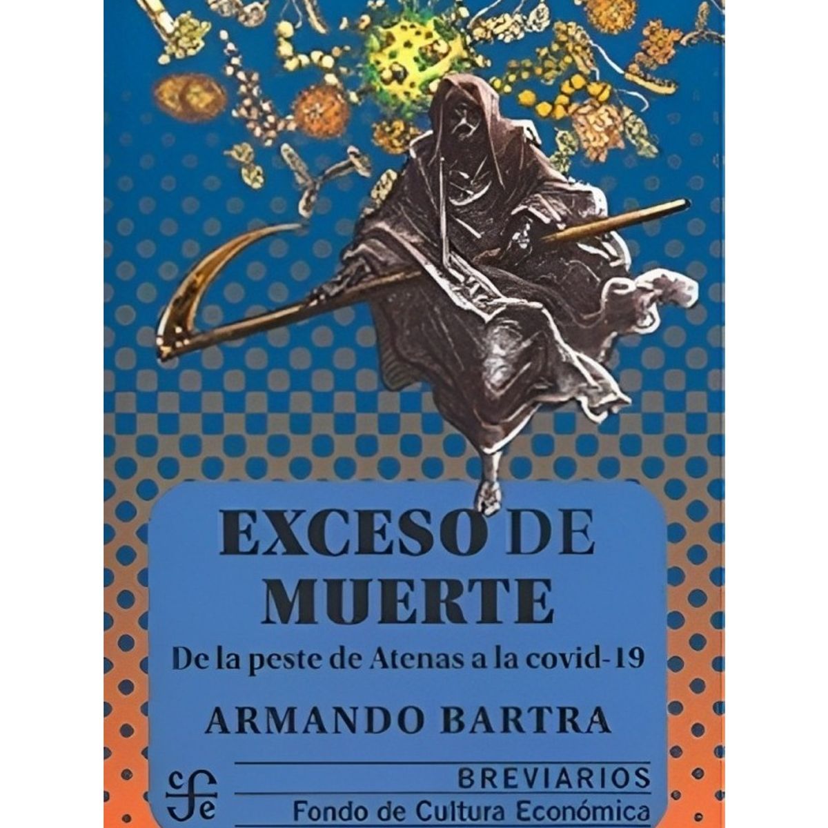 TOP10BOOKS - LIBRO Exceso De Muerte. De La Peste De Atenas A La C o v i d - 19 - ARMANDO