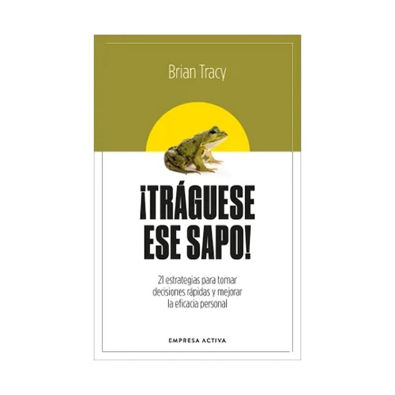TOP10BOOKS - LIBRO TRÁGUESE ESE SAPO ED. REVISADA / BRIAN TRACY / EDICIONES URANO