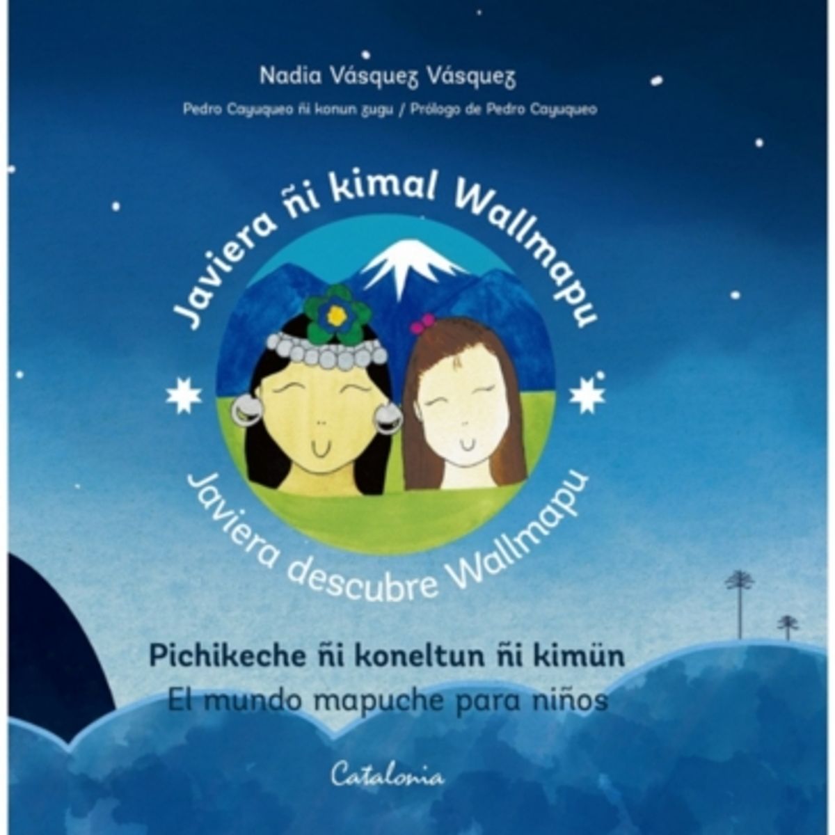 CATALONIA - Javiera Descubre Wallmapu. El Mundo Mapuche Para Niños (Edic