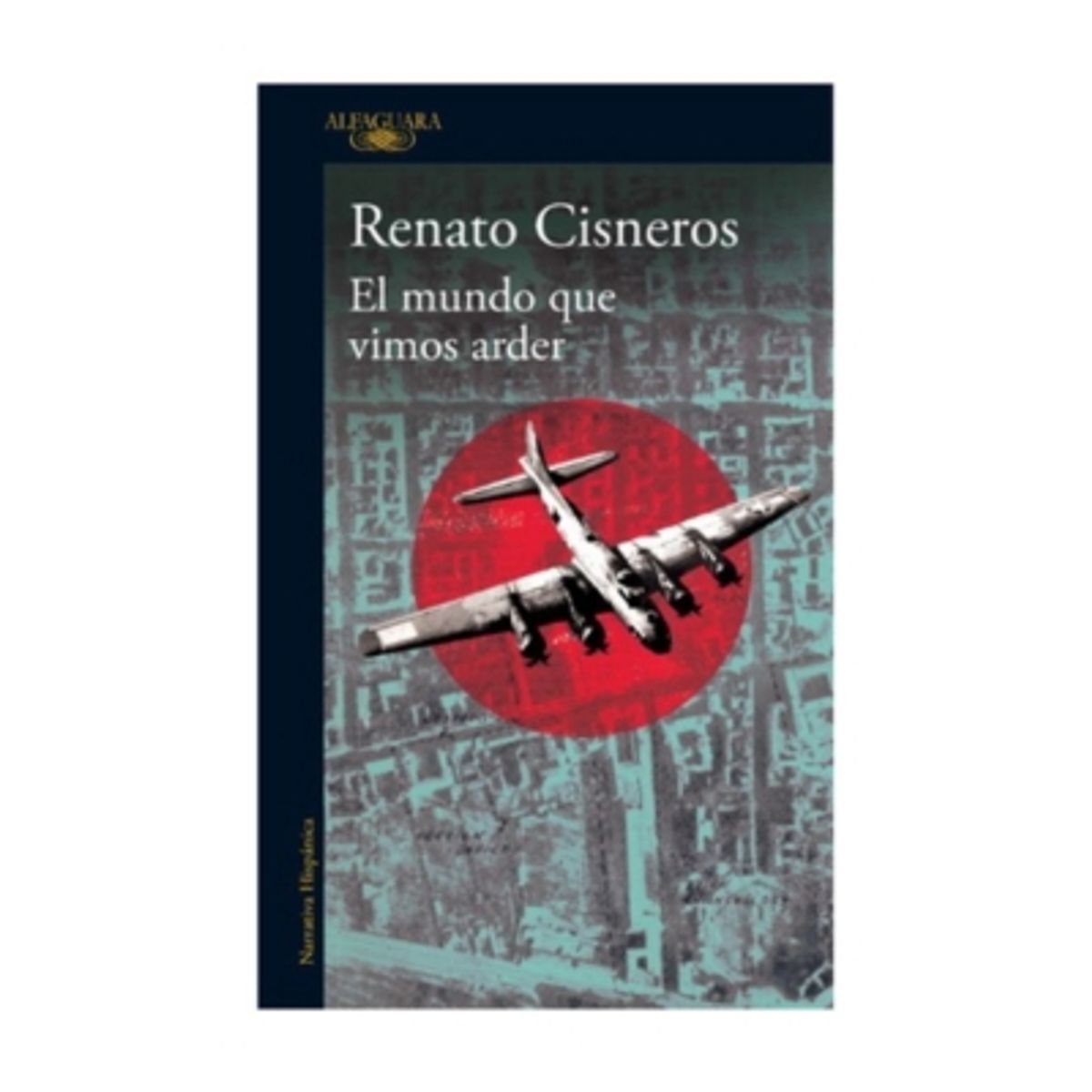 ALFAGUARA - El Mundo Que Vimos Arder