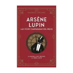 ANTARTICA LIBROS - Arsene Lupin Las Ocho Campanadas Del Reloj