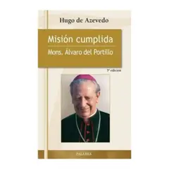 EDICIONES PALABRA - Mision Cumplida: Monseñor Álvaro Del Portillo