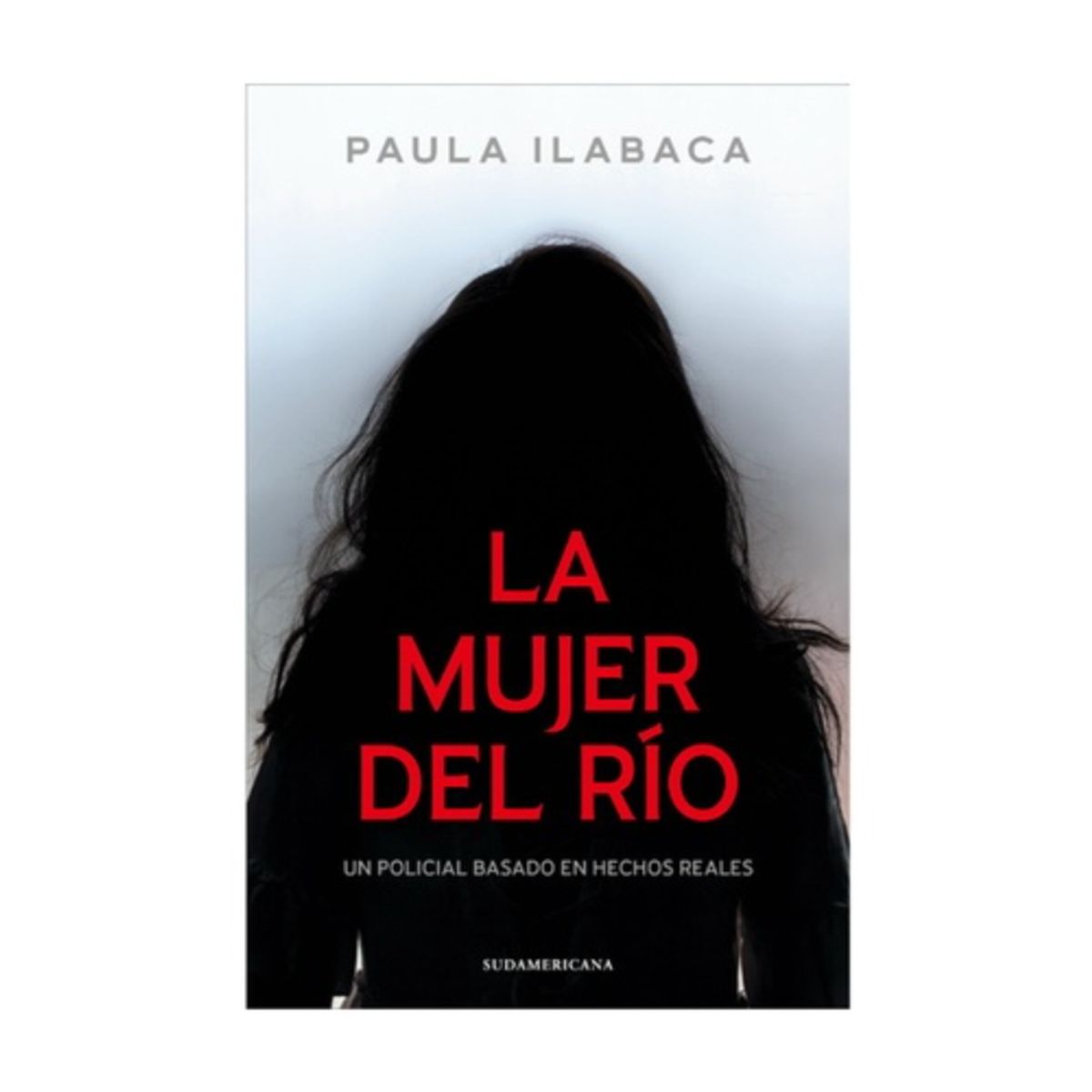 SUDAMERICANA - La Mujer Del Rio - ILABACA NUÑEZ, PAULA
