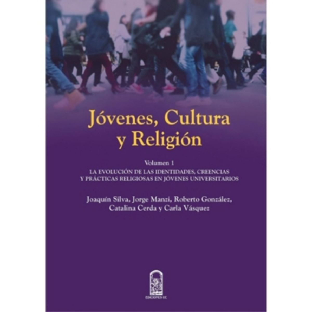 EDICIONES UC - Jovenes Cultura Y Religion Volumen I