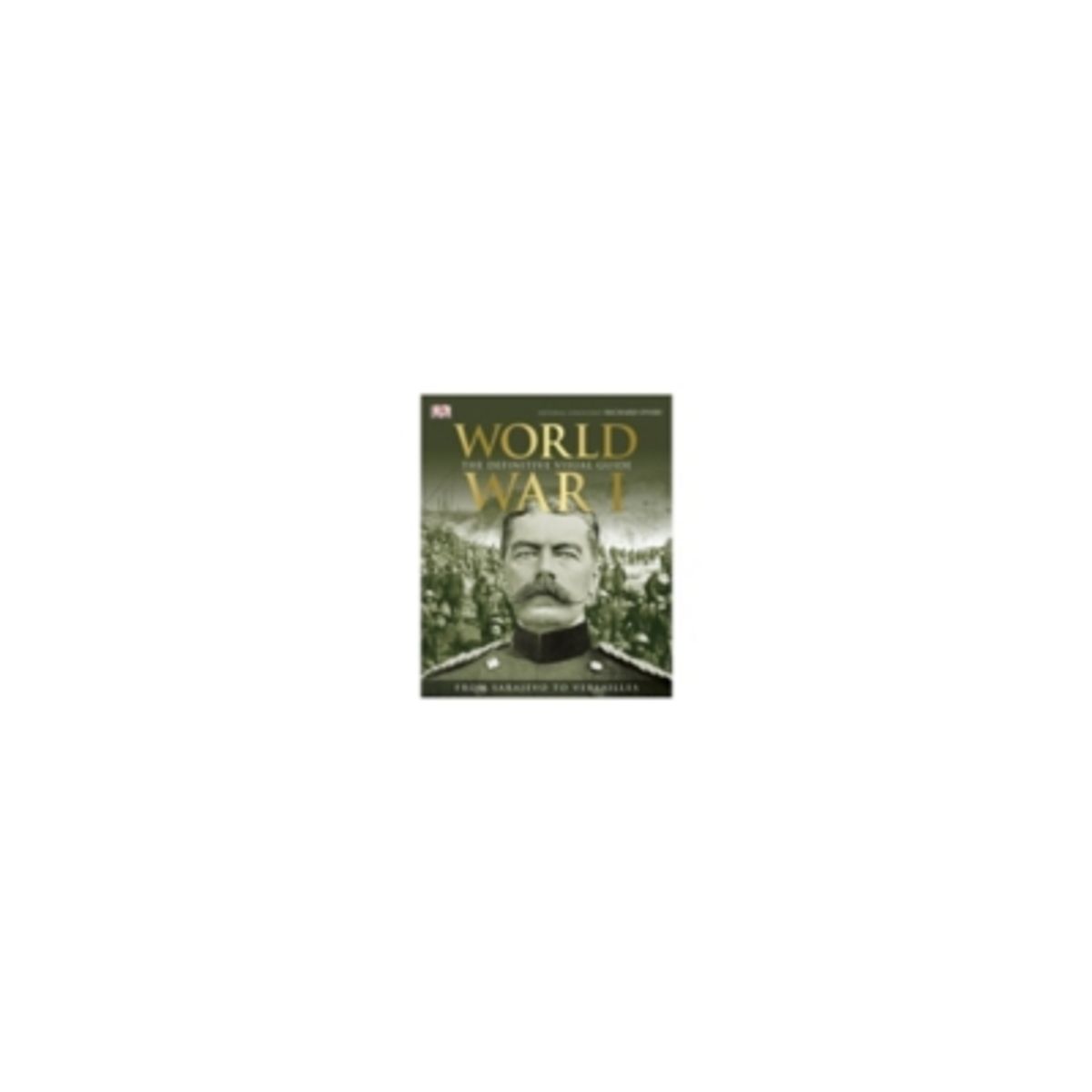 ANTARTICA LIBROS - World War I: The Definitive Visual Guide