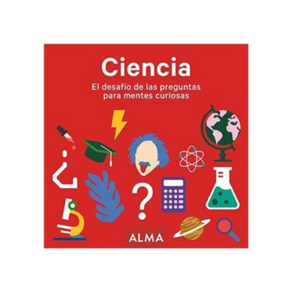 ALMA - Ciencia. El Desafio De Las Preguntas Para Mentes Curiosas