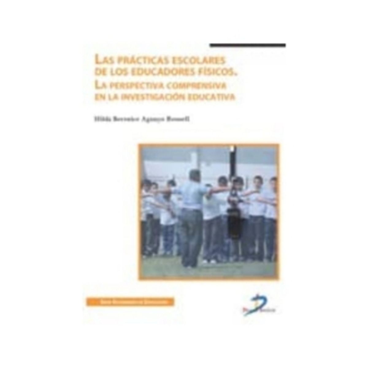 ANTARTICA LIBROS - Las Practicas Escolares De Los Educadores Fisicos